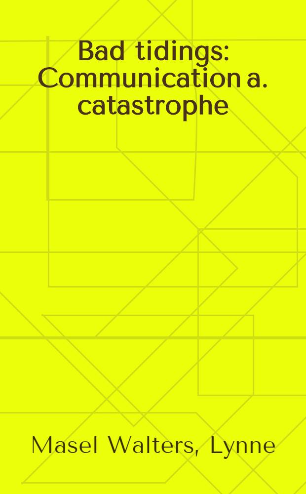 Bad tidings : Communication a. catastrophe