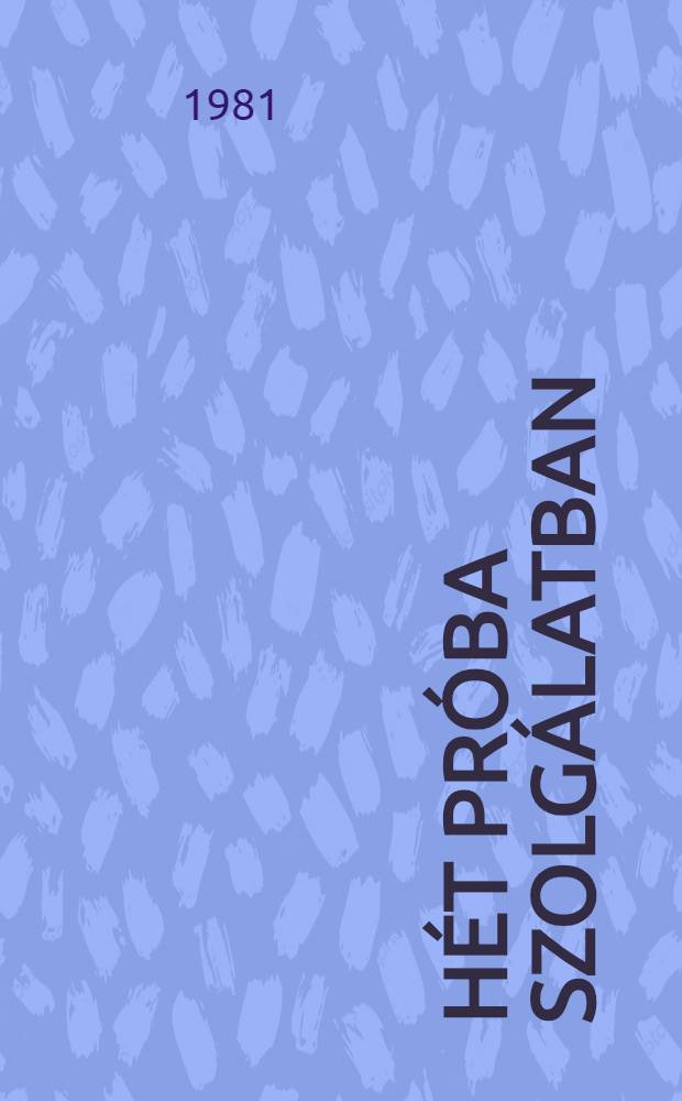 Hét próba Szolgálatban : Egy nemzedék története, 1924-1934 (2. kiad.) Egy nemzedék története, 1935-1944 (1. kiad.). [2 : Szolgálatban