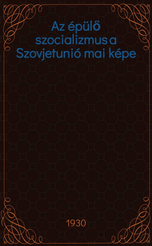 Az épülő szocializmus a Szovjetunió mai képe