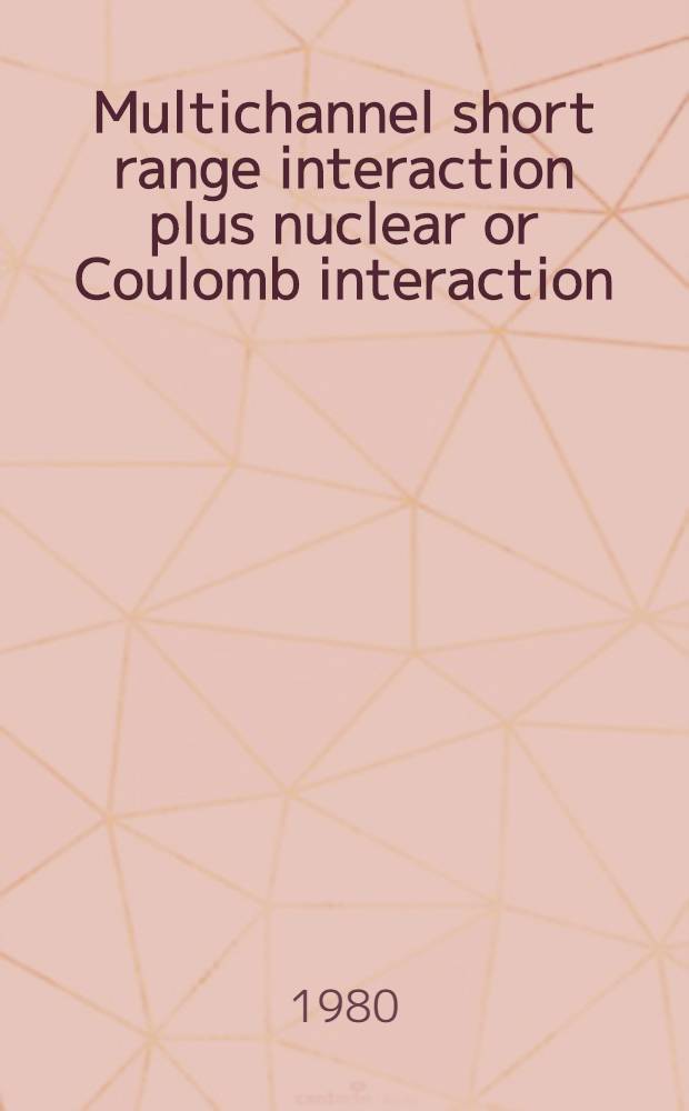 Multichannel short range interaction plus nuclear or Coulomb interaction