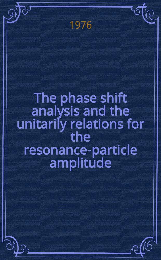 The phase shift analysis and the unitarily relations for the resonance-particle amplitude