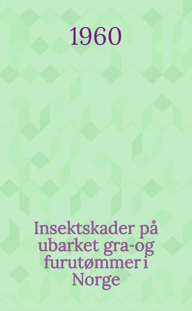 Insektskader p&aring; ubarket gran- og furut&oslash;mmer i Norge