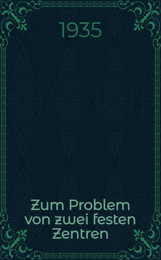 [Zum Problem von zwei festen Zentren]