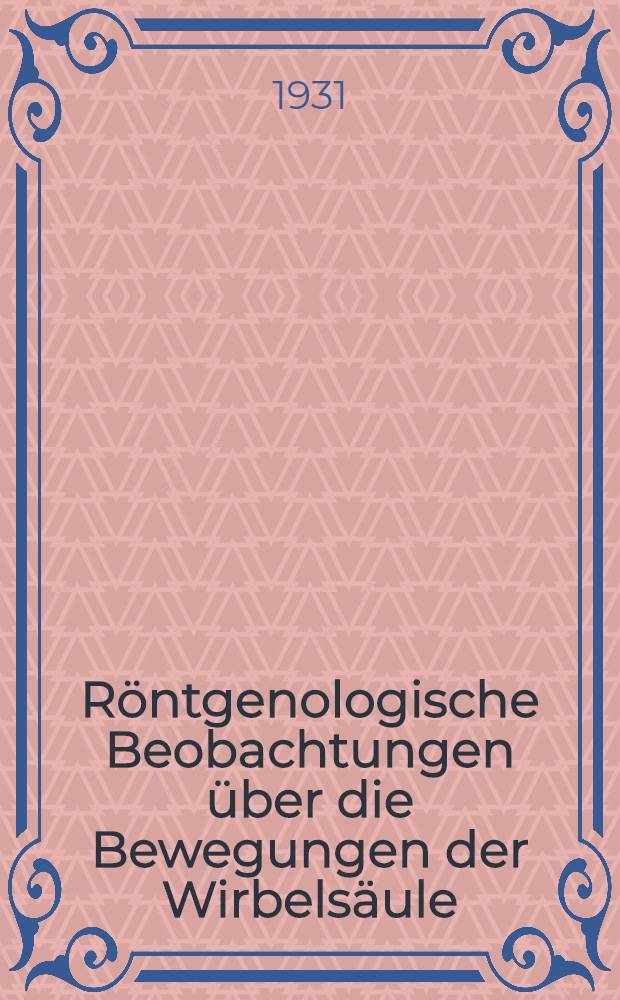 Röntgenologische Beobachtungen über die Bewegungen der Wirbelsäule