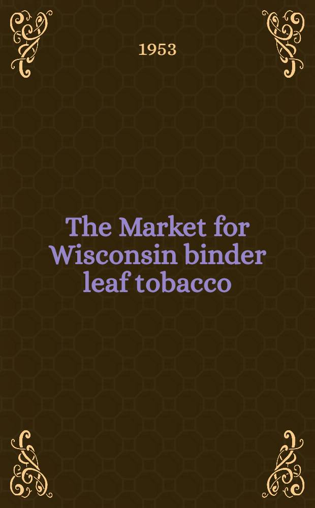 The Market for Wisconsin binder leaf tobacco