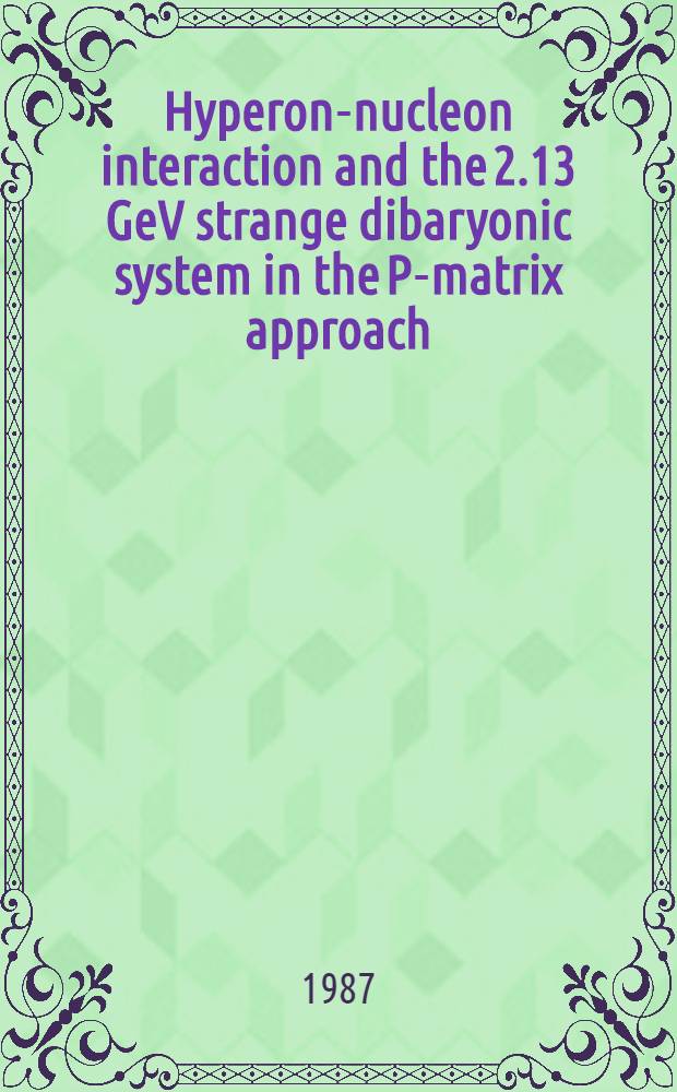 Hyperon-nucleon interaction and the 2.13 GeV strange dibaryonic system in the P-matrix approach