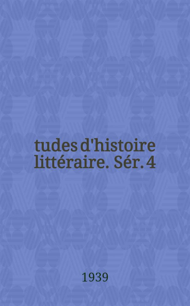 Études d'histoire littéraire. Sér. 4
