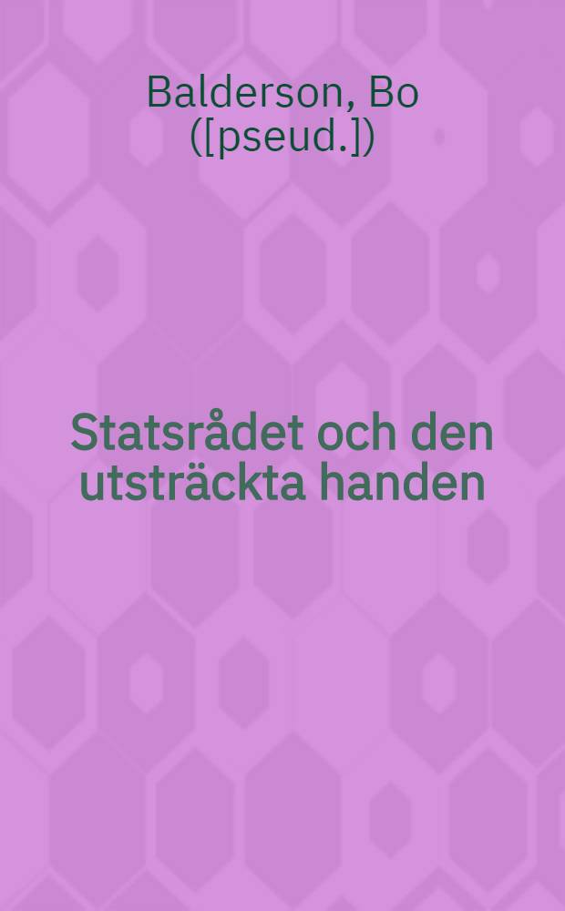 Statsrådet och den utsträckta handen : Detektivroman