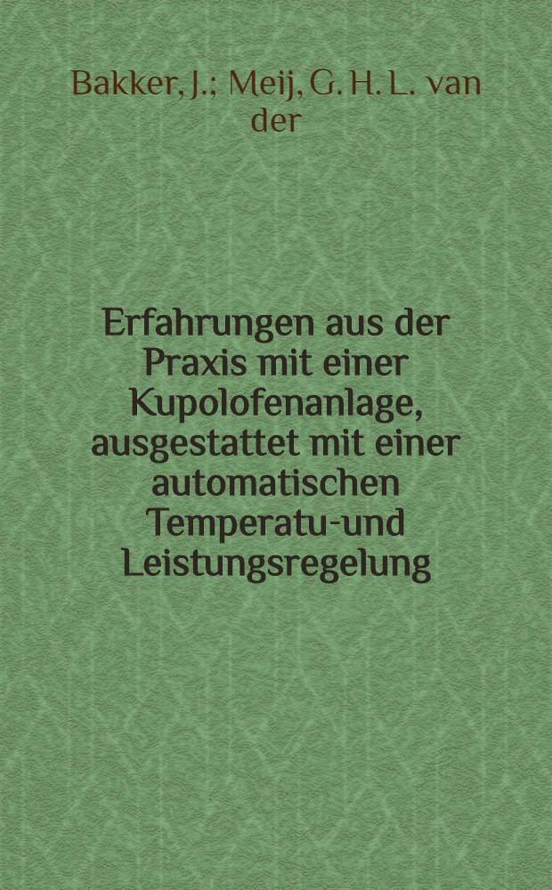 Erfahrungen aus der Praxis mit einer Kupolofenanlage, ausgestattet mit einer automatischen Temperatur- und Leistungsregelung