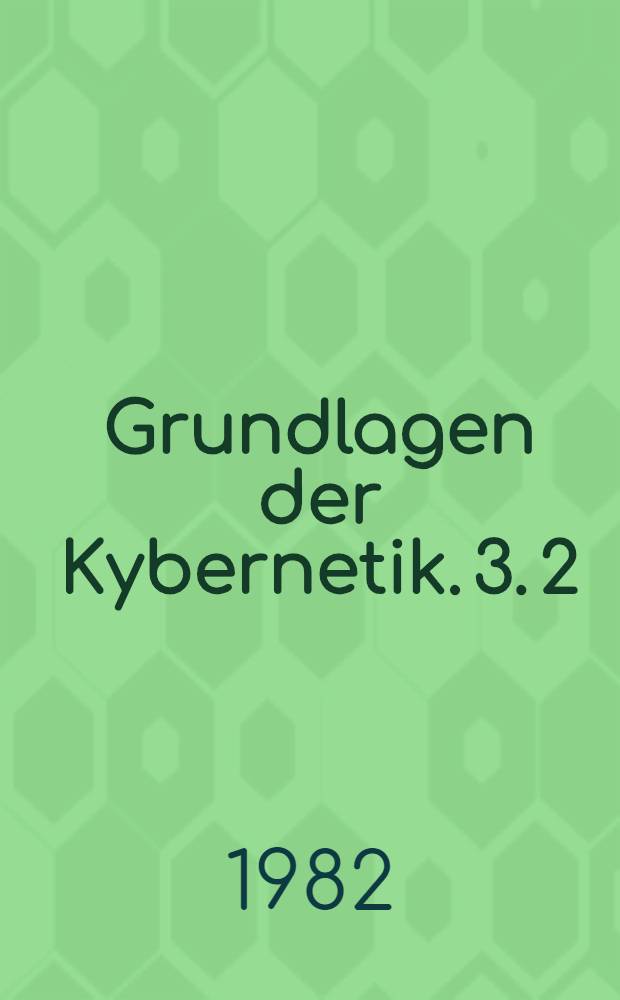 Grundlagen der Kybernetik. 3. [2] : Asynchrone Operatorennetze