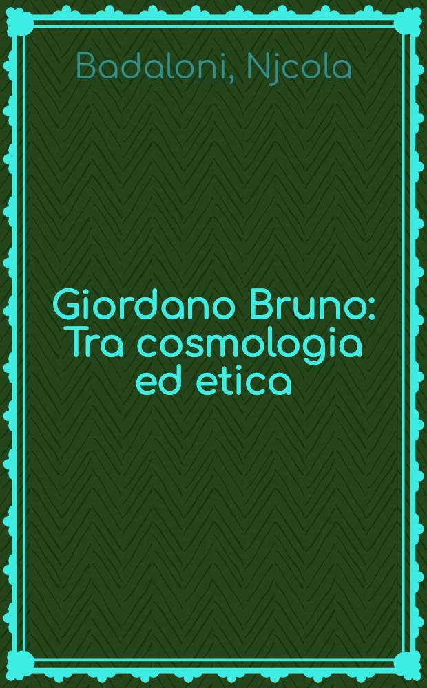 Giordano Bruno : Tra cosmologia ed etica
