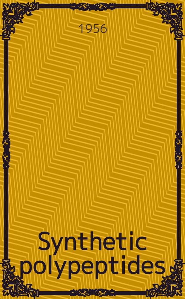 Synthetic polypeptides : Preparation, structure, and properties