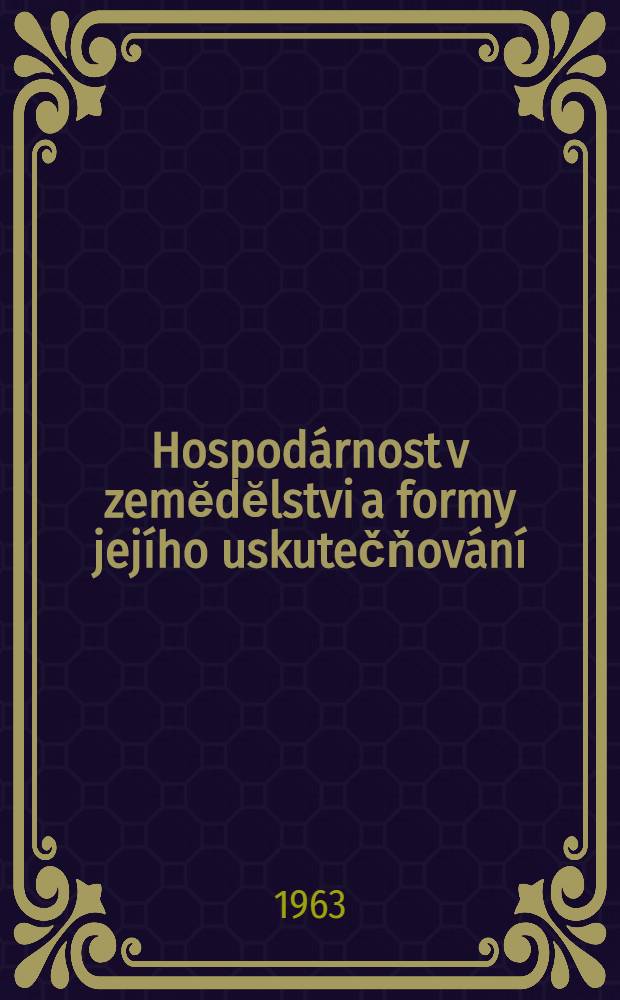 Hospodárnost v zemĕdĕlstvi a formy jejího uskutečňování