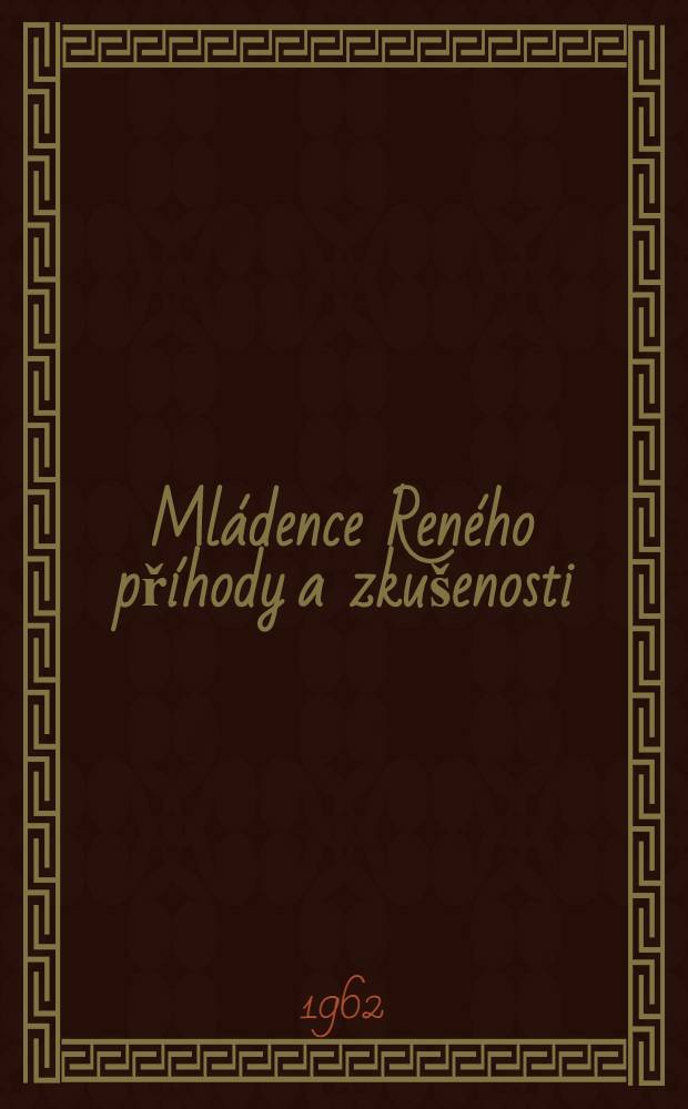 Ml&aacute;dence Ren&eacute;ho př&iacute;hody a zku&scaron;enosti