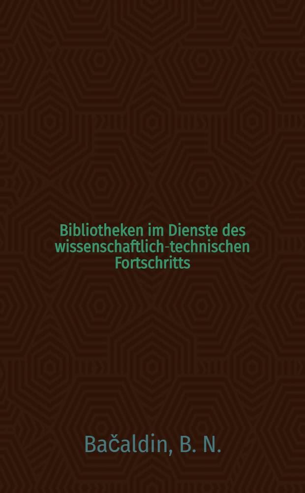 Bibliotheken im Dienste des wissenschaftlich-technischen Fortschritts
