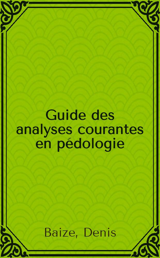 Guide des analyses courantes en pédologie : Choix - expression - présentation - interprétation