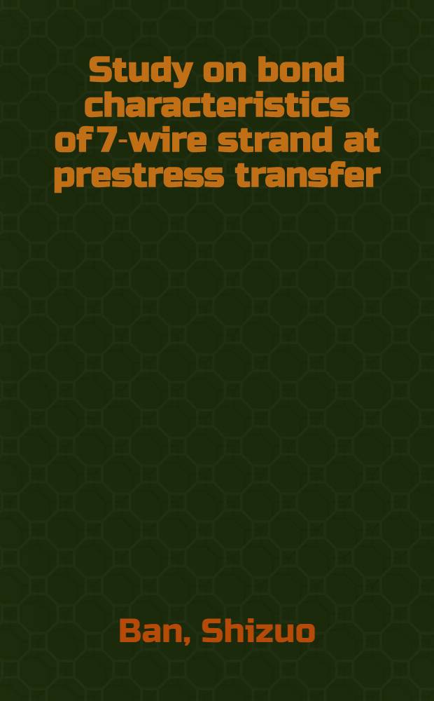 Study on bond characteristics of 7-wire strand at prestress transfer