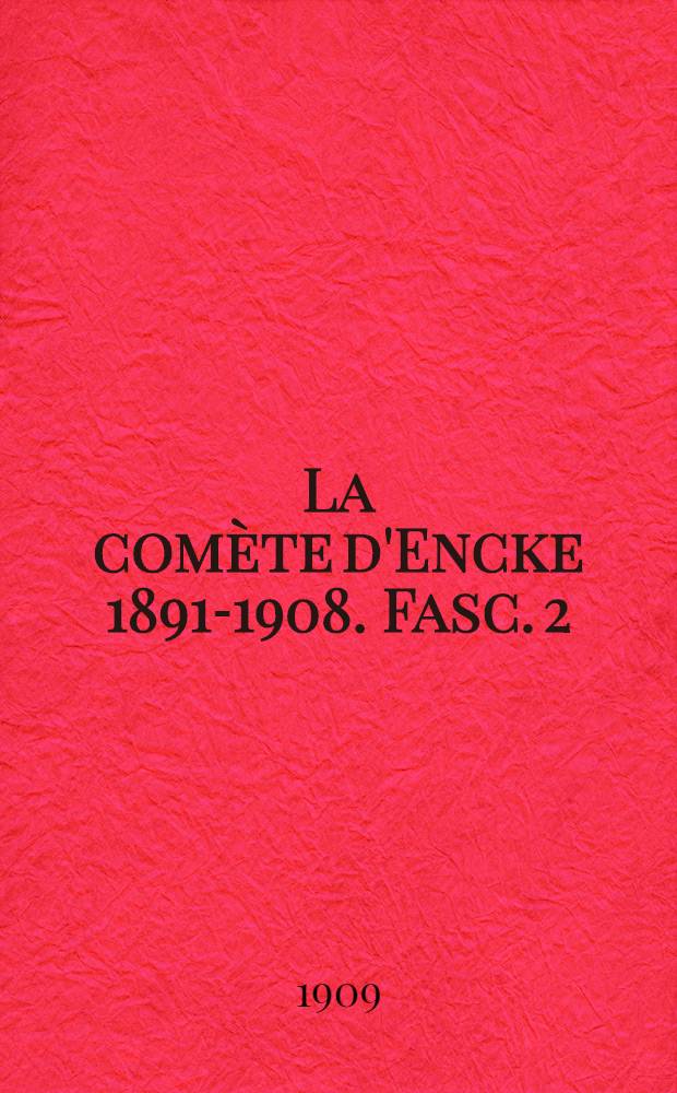 La comète d'Encke 1891-1908. Fasc. 2 : (Perturbations de 1901 à 1908)