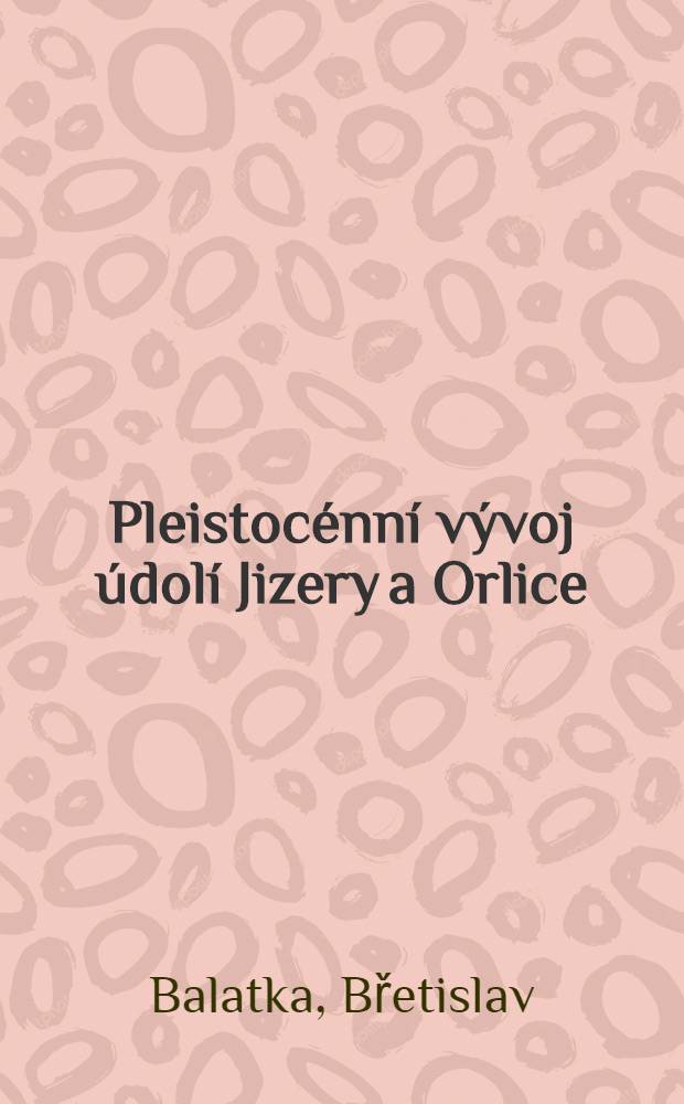 Pleistocénní vývoj údolí Jizery a Orlice