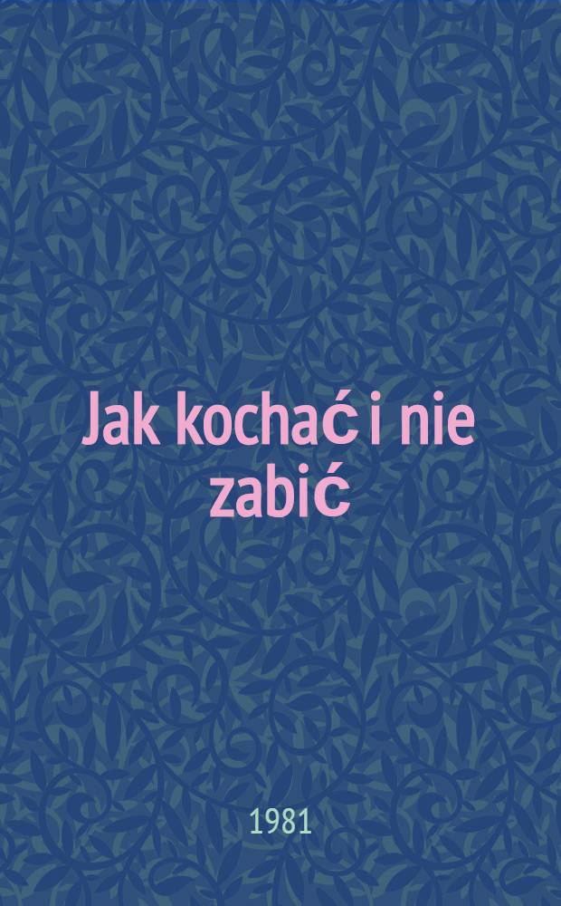 Jak kochać i nie zabić : Opowieść