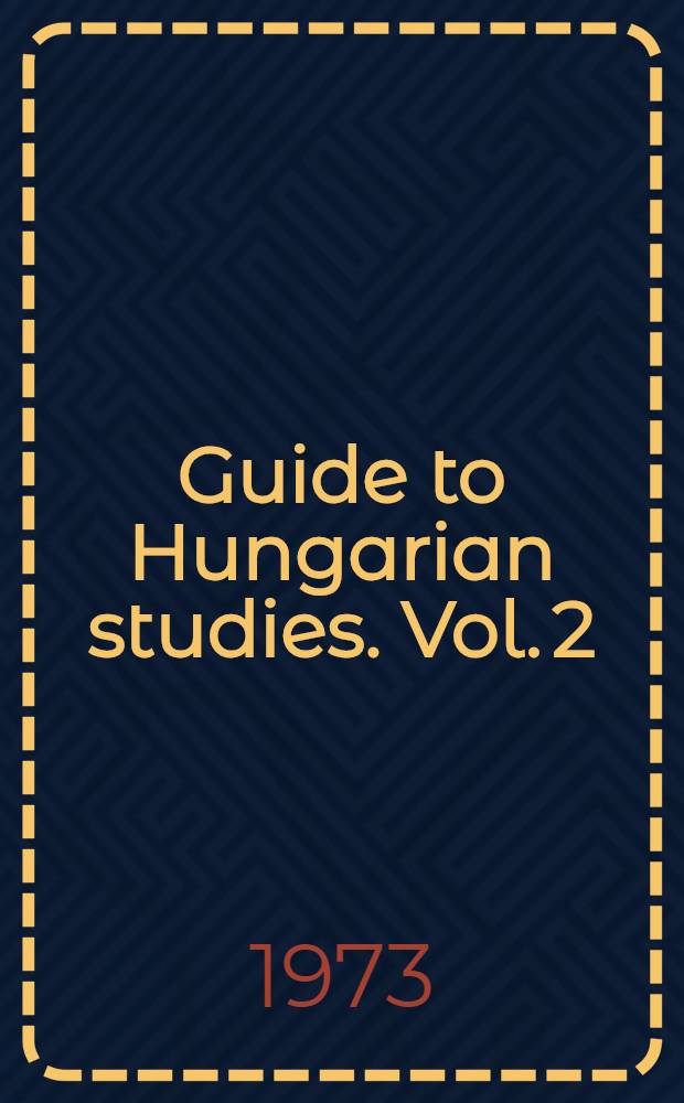 Guide to Hungarian studies. Vol. 2