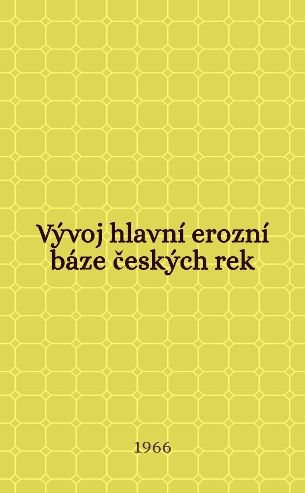 Vývoj hlavní erozní báze českých rek