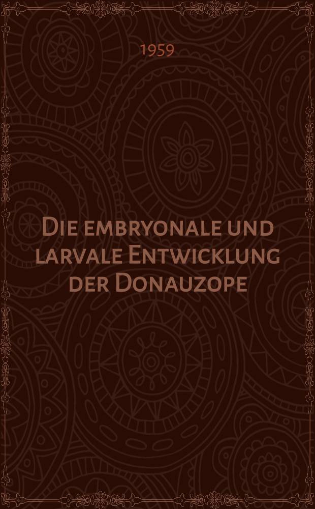 Die embryonale und larvale Entwicklung der Donauzope (Abramis ballerus subsp.)