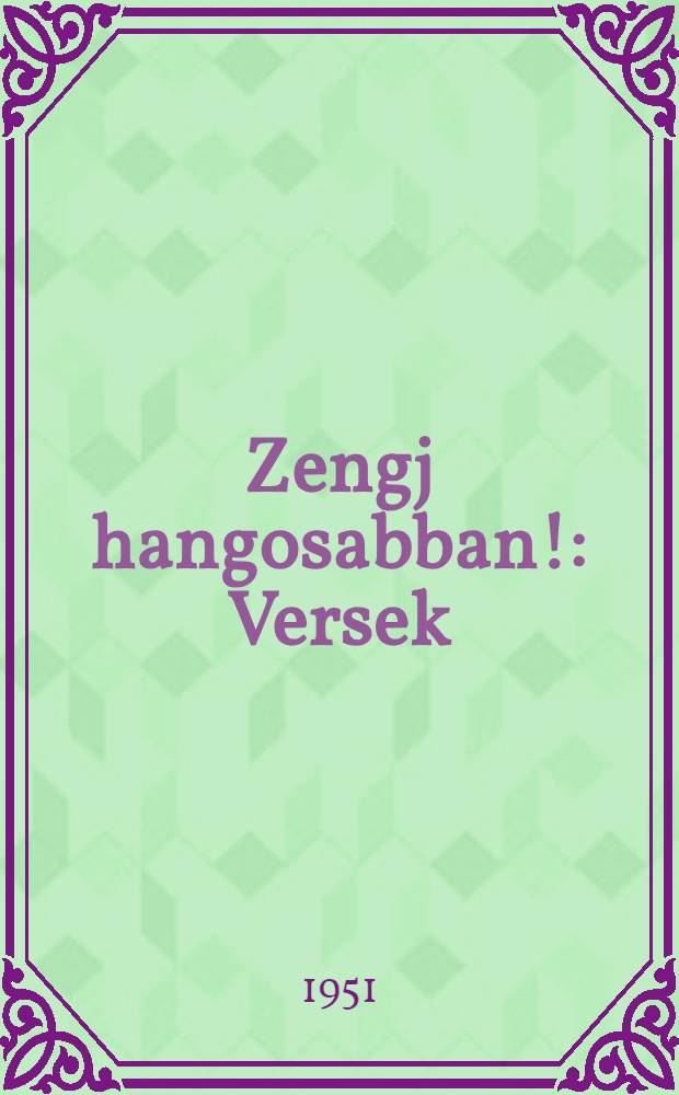 Zengj hangosabban! : Versek