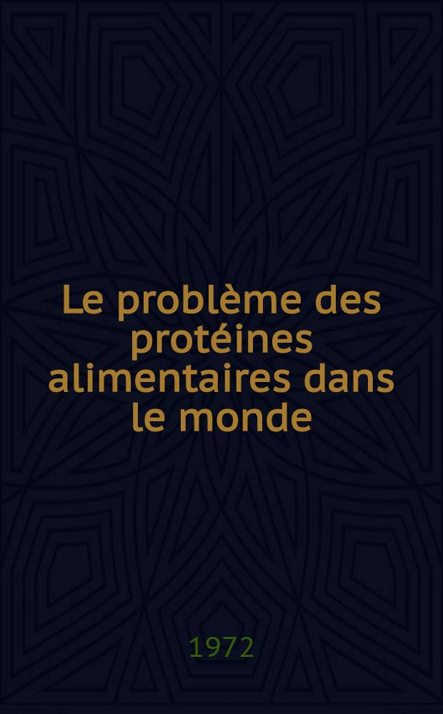 Le problème des protéines alimentaires dans le monde : thèse
