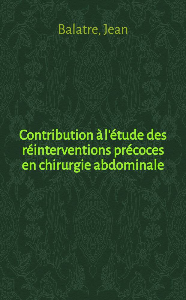 Contribution à l'étude des réinterventions précoces en chirurgie abdominale : Statistique portant sur onze ans : Thèse ..