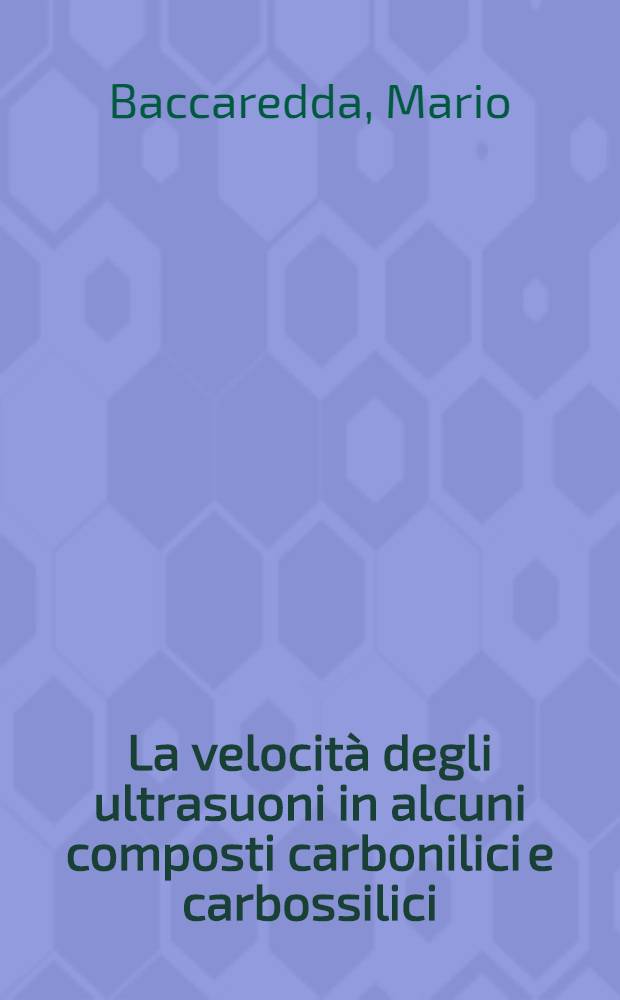 La velocit&agrave; degli ultrasuoni in alcuni composti carbonilici e carbossilici
