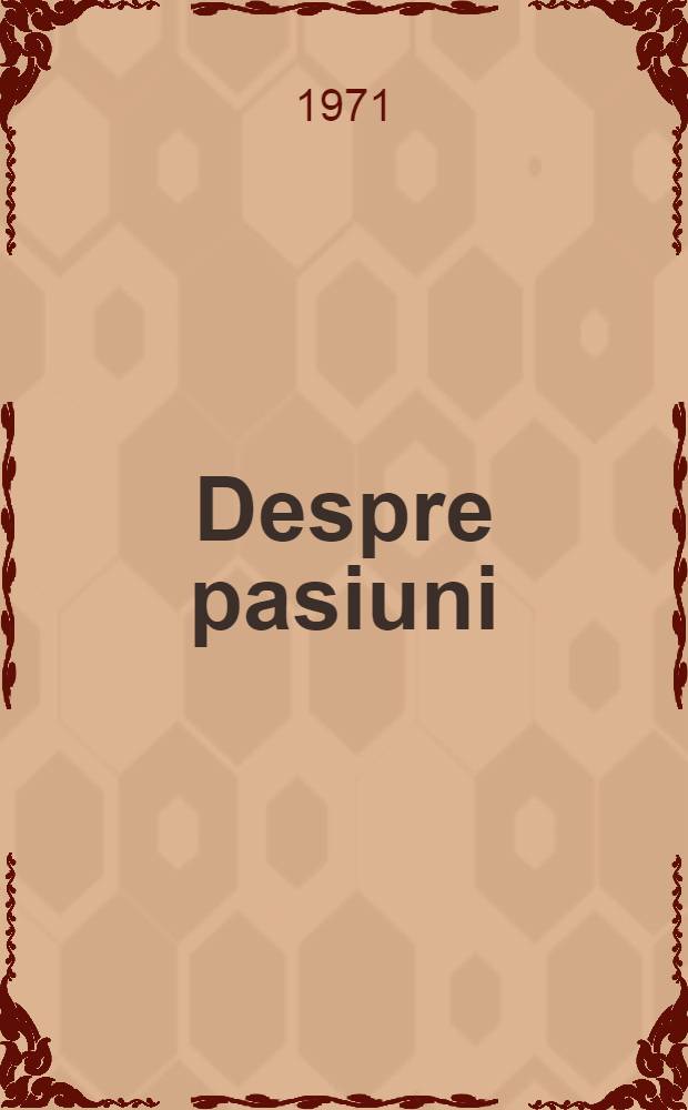 Despre pasiuni