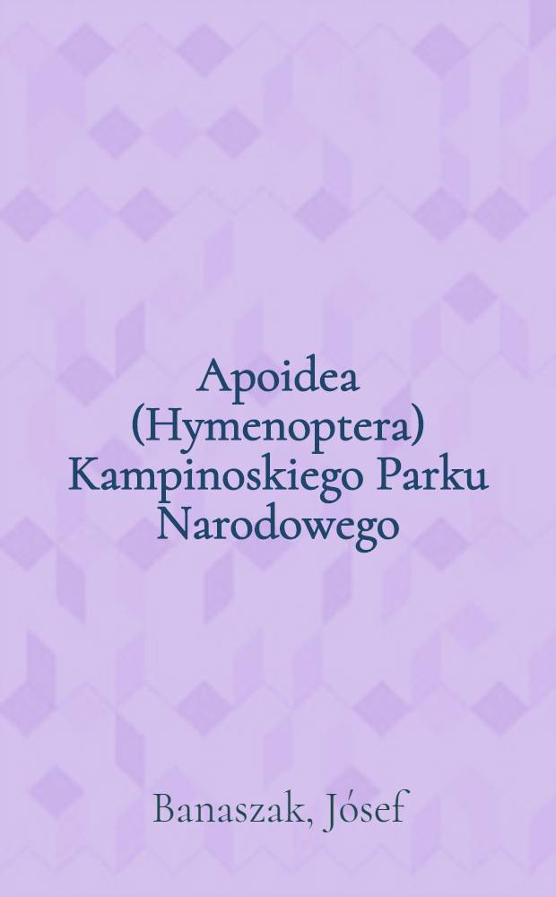 Apoidea (Hymenoptera) Kampinoskiego Parku Narodowego