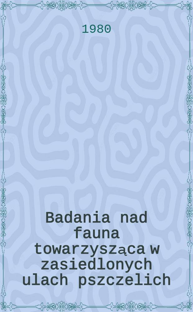 Badania nad fauna towarzysząca w zasiedlonych ulach pszczelich
