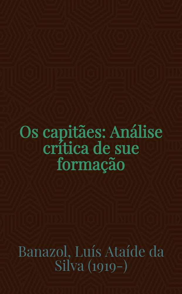 Os capitães : Análise crítica de sue formação