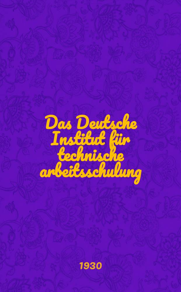 Das Deutsche Institut für technische arbeitsschulung (Dinta)