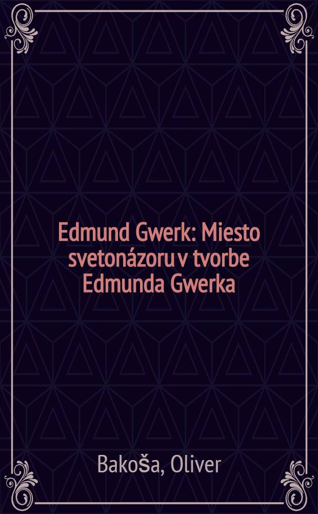 Edmund Gwerk : Miesto svetonázoru v tvorbe Edmunda Gwerka