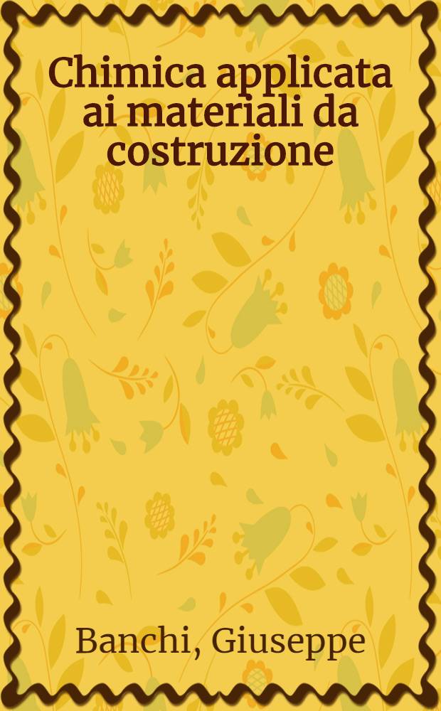 Chimica applicata ai materiali da costruzione : Con esercitazioni di laboratorio : Per gli ist. tech