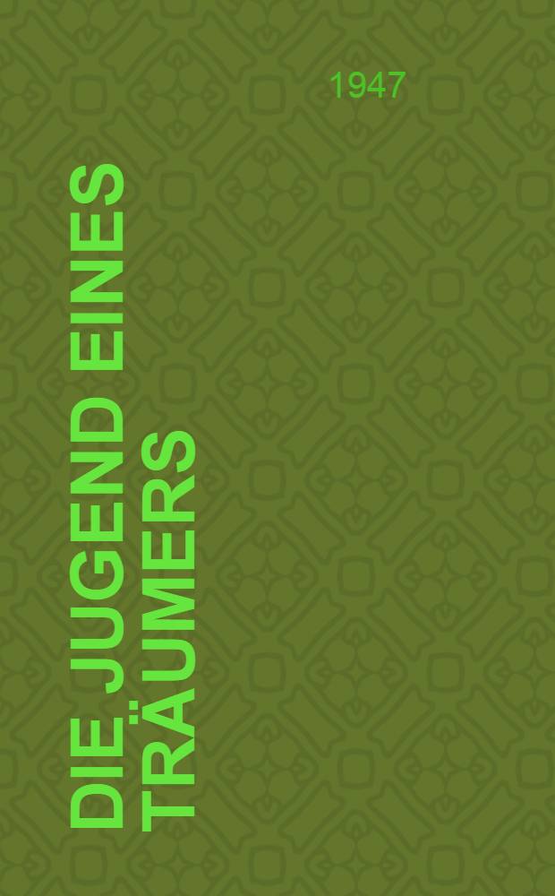 Die Jugend eines Träumers : Roman