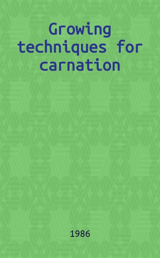 Growing techniques for carnation = Dyrkingsteknikk for nellik