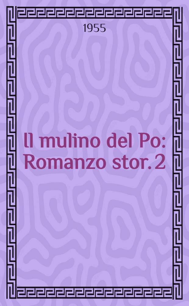 Il mulino del Po : Romanzo stor. 2 : La miseria viene in barca