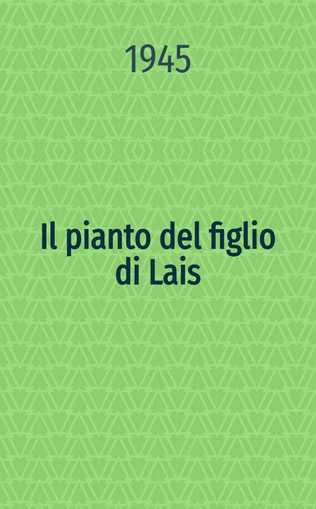 Il pianto del figlio di Lais : Storia di un antico amore : Romanzo