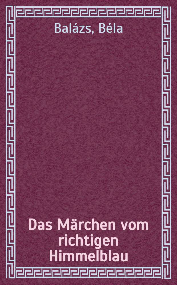 Das Märchen vom richtigen Himmelblau