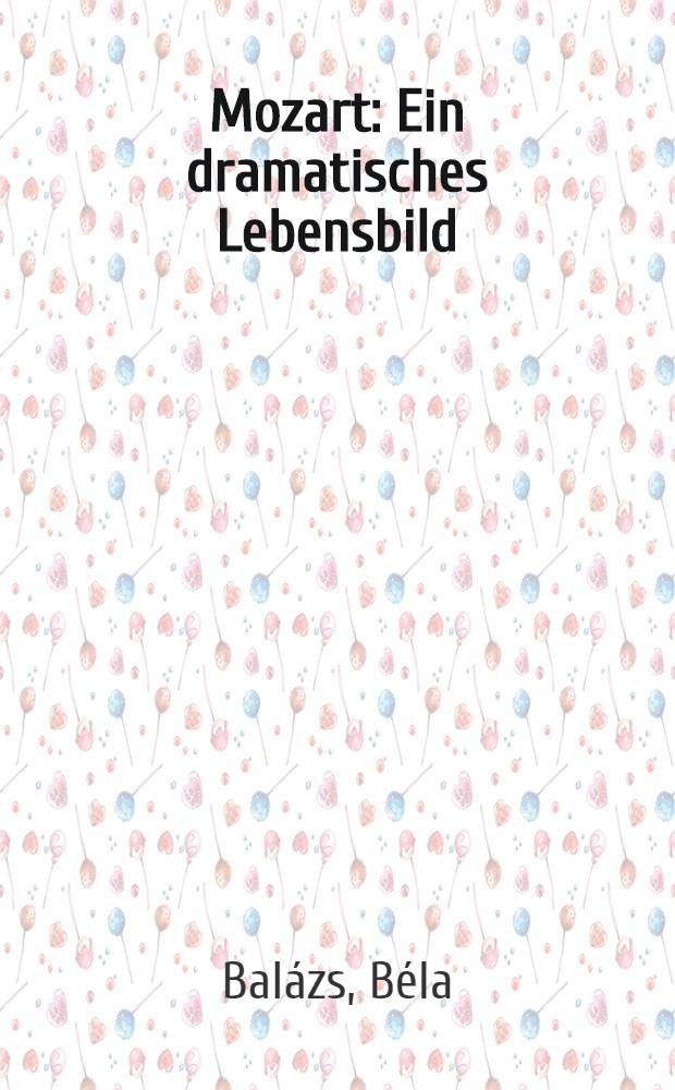Mozart : Ein dramatisches Lebensbild