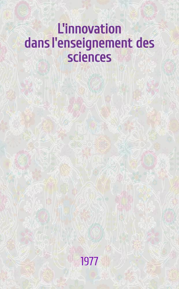 L'innovation dans l'enseignement des sciences : Synthèse mondiale