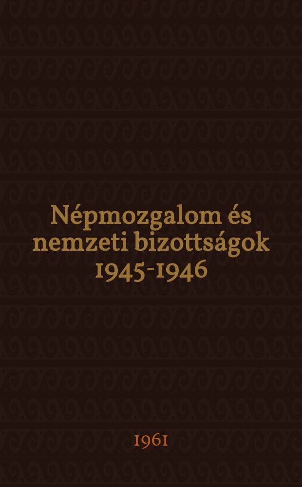 Népmozgalom és nemzeti bizottságok 1945-1946