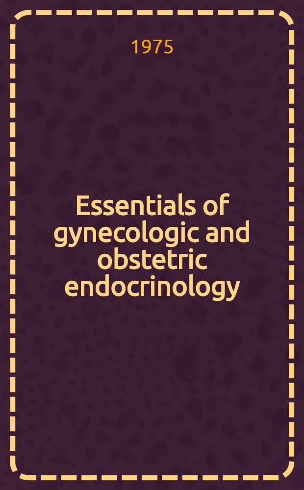 Essentials of gynecologic and obstetric endocrinology