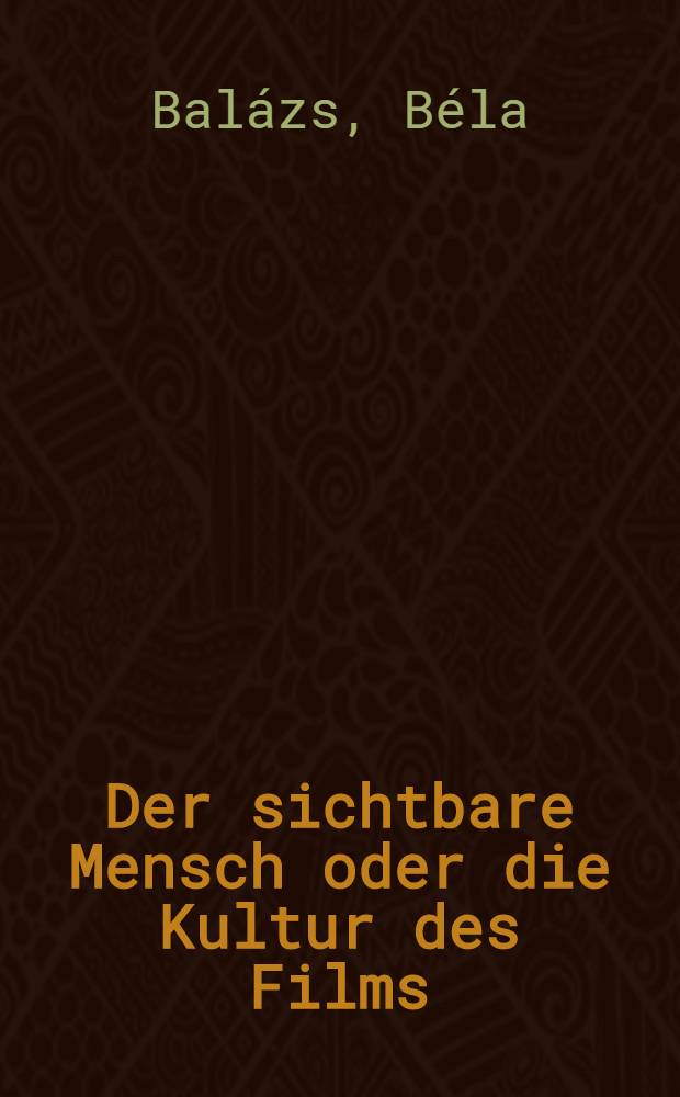 Der sichtbare Mensch oder die Kultur des Films