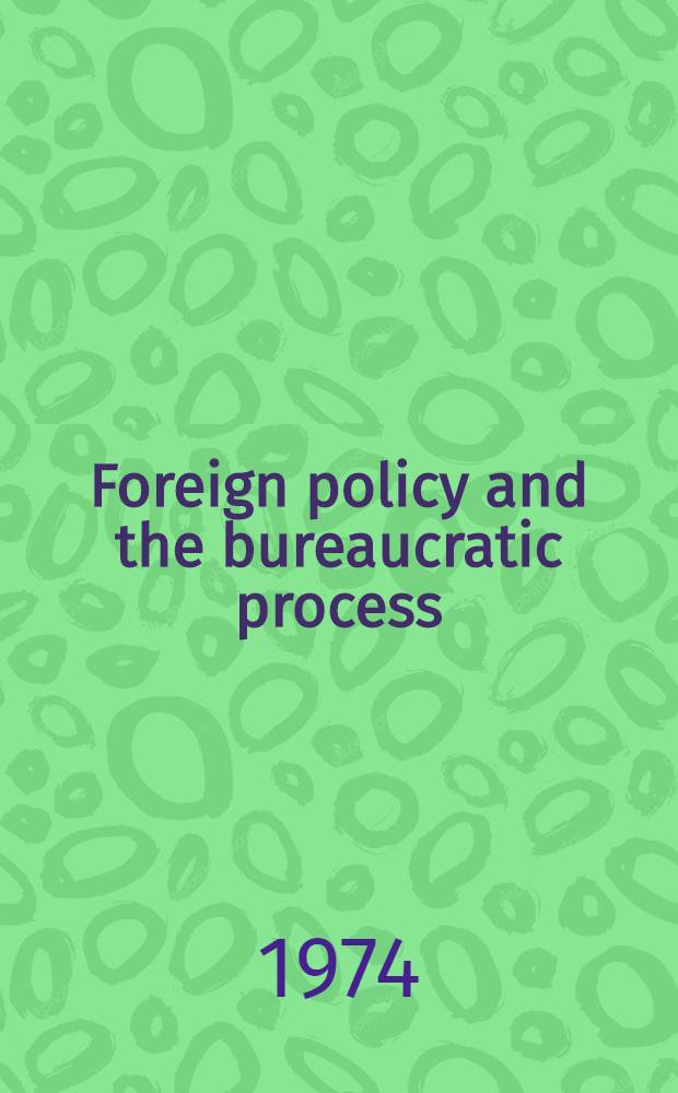 Foreign policy and the bureaucratic process : The State Department's country director system
