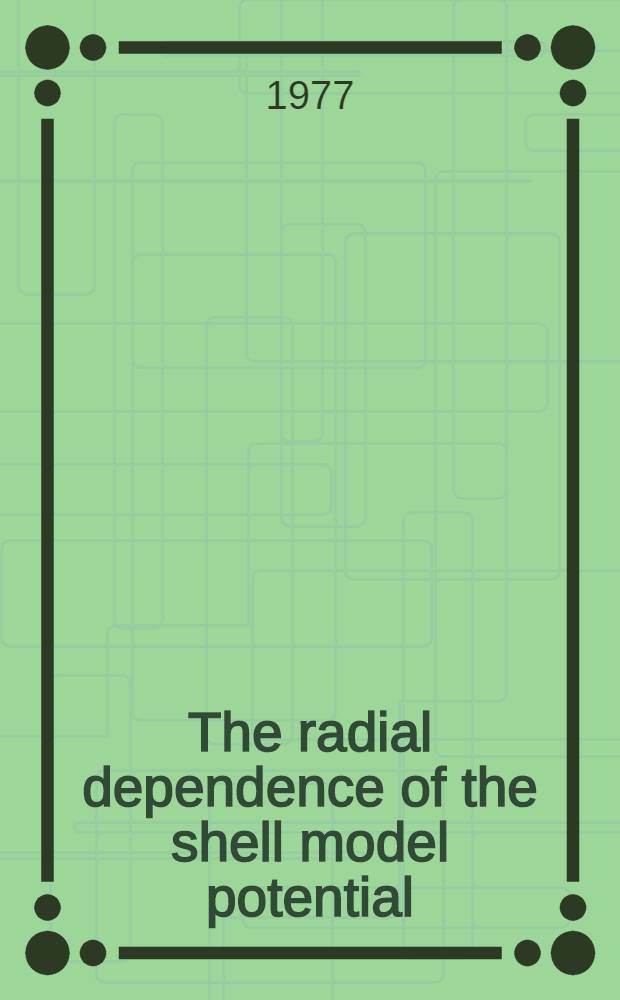 The radial dependence of the shell model potential